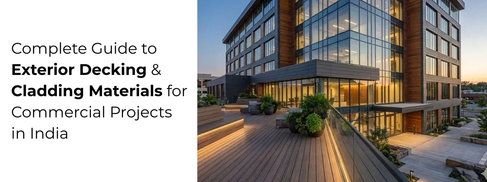 Complete Guide to Exterior Decking & Cladding Materials for Commercial Projects in India